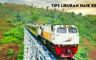 10 Tips Liburan Naik Kereta Api yang Wajib Kamu Tahu!